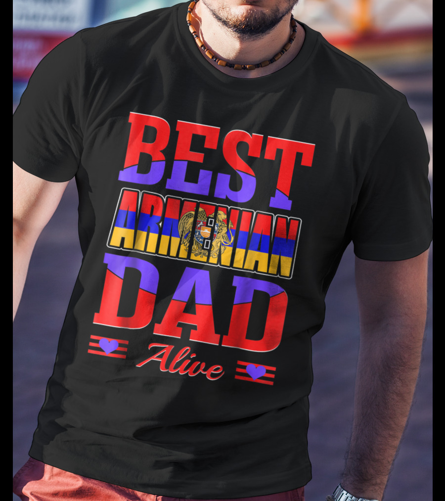 Best Armenian Dad Alive Flag And Heart T-Shirt