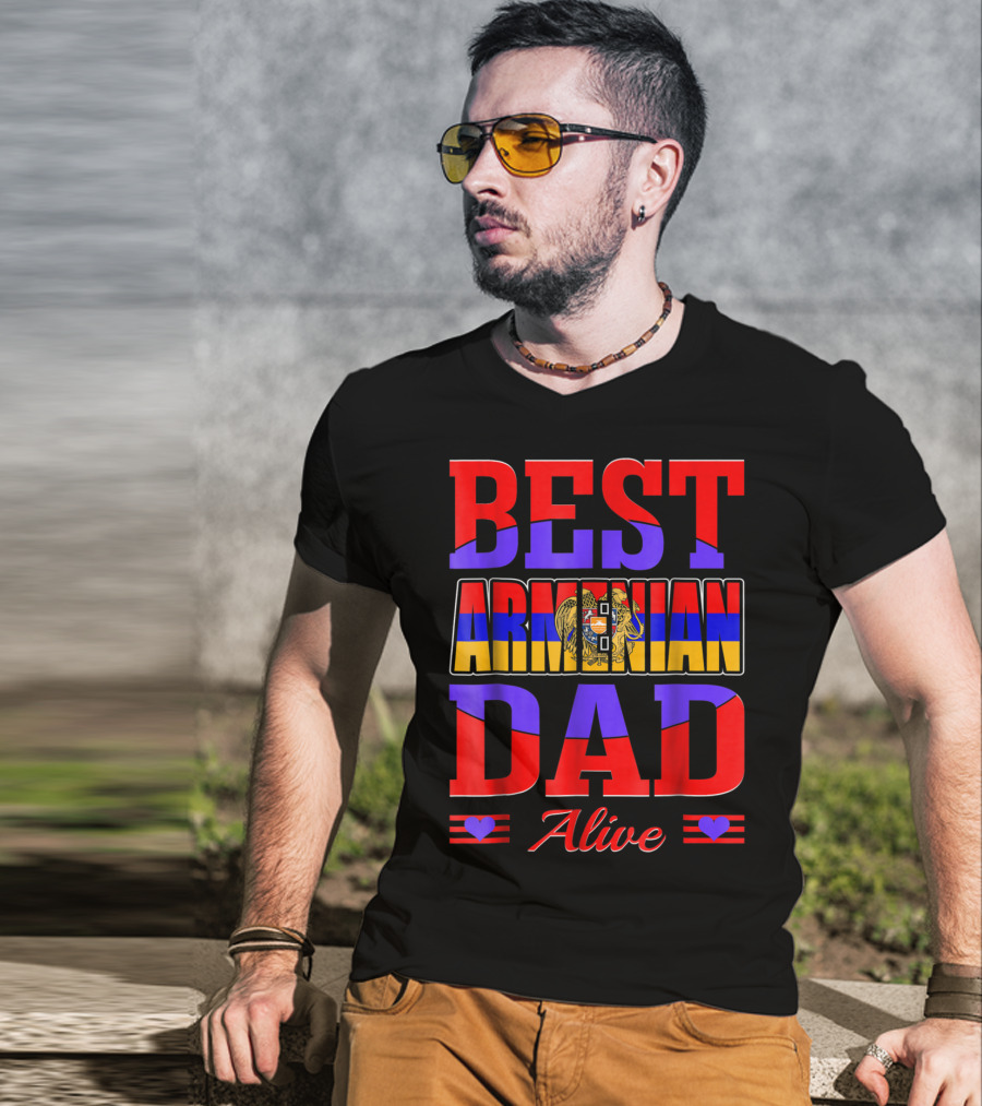Best Armenian Dad Alive Flag And Heart T-Shirt