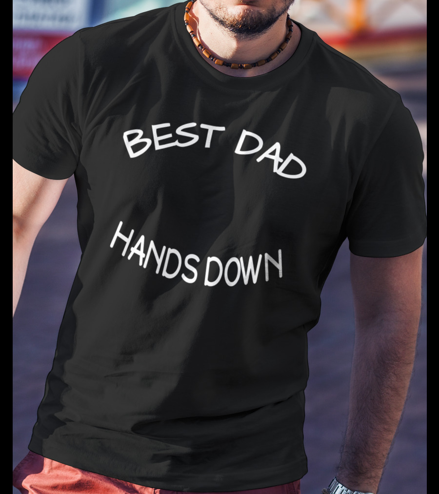 BEST DAD HANDS DOWN DY 27 T-Shirt