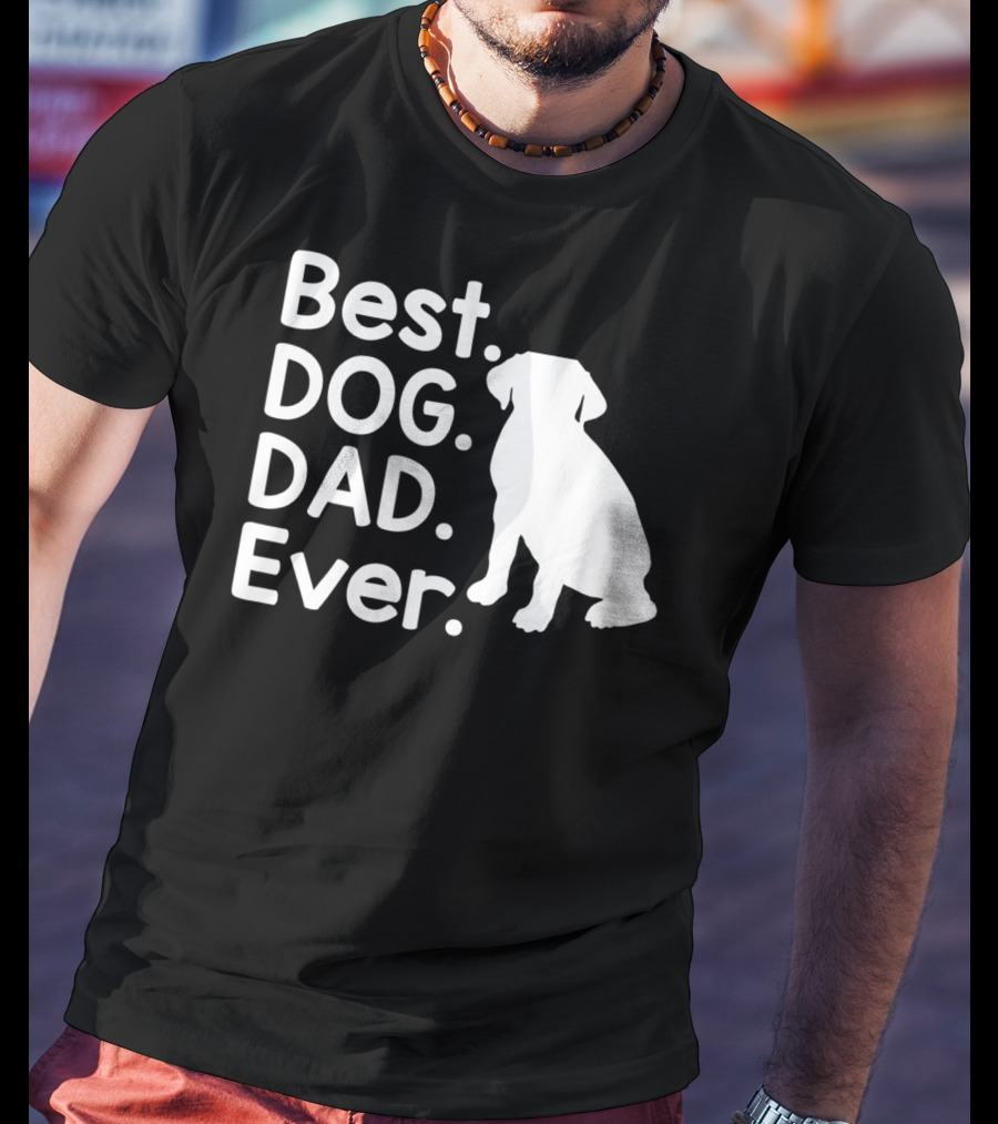 Best Dog Dad Ever Pet Dog Lover 51 Canine T-Shirt