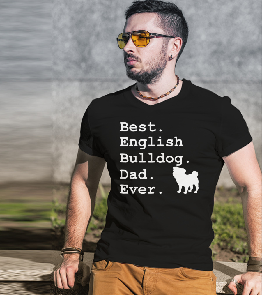Best English Bulldog Dad Ever Dog Lovers T-Shirt
