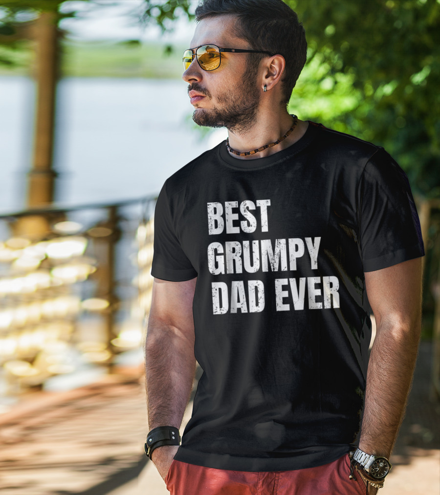 Best Grumpy Dad Ever T-Shirt