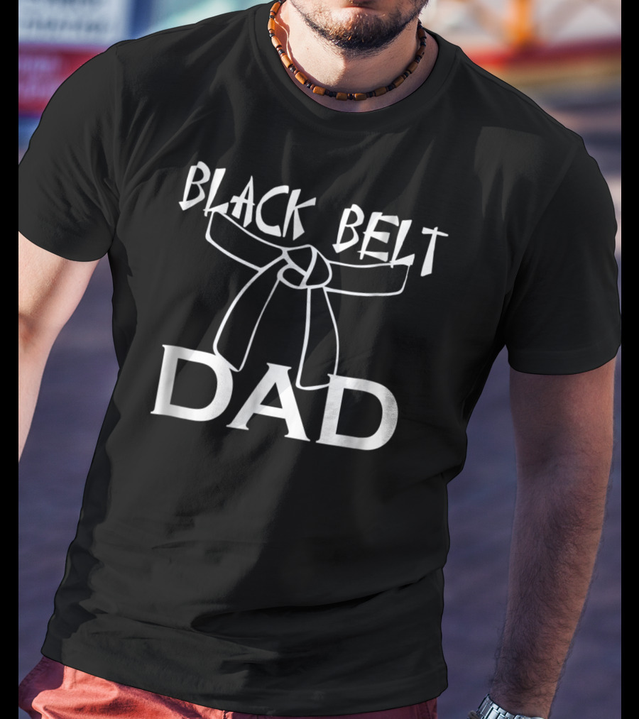 Black Belt Dad Taekwondo Karate Martial Arts MMA Expertise T-Shirt