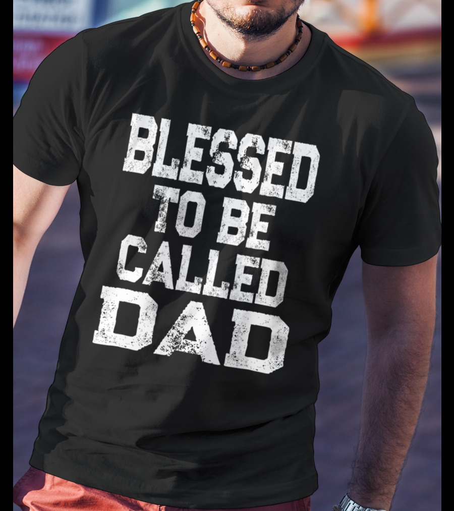 Blessed Daddy Vintage Blessed To Be Called Dad T-Shirt