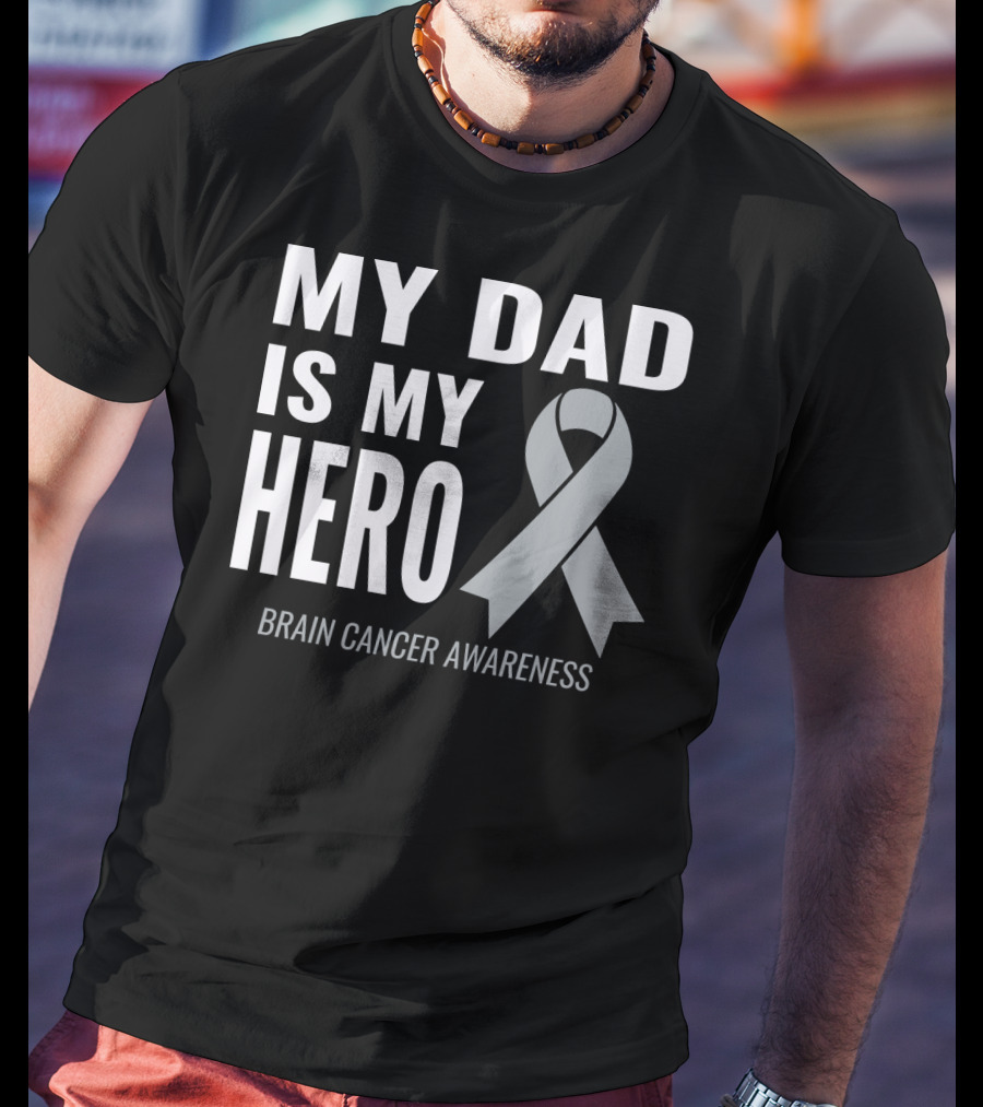 My Dad Is My Hero Brain Cancer Awareness T-Shirt