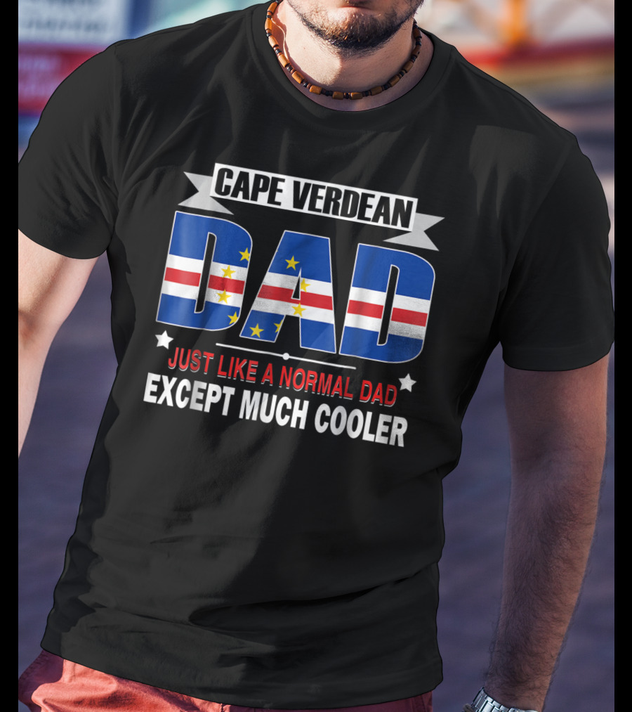 Cape Verdean Dad Just Like A Normal Dad Except Much Cooler Flag80 T-Shirt
