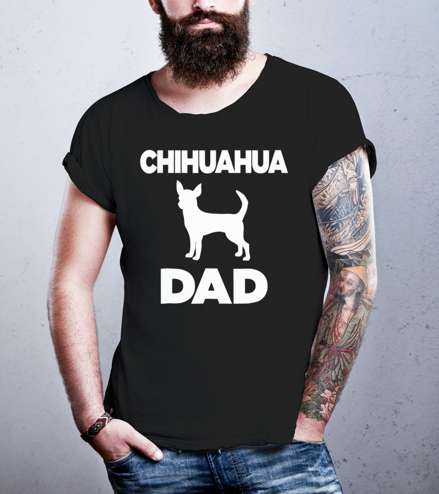 CHIHUAHUA DAD T-Shirt