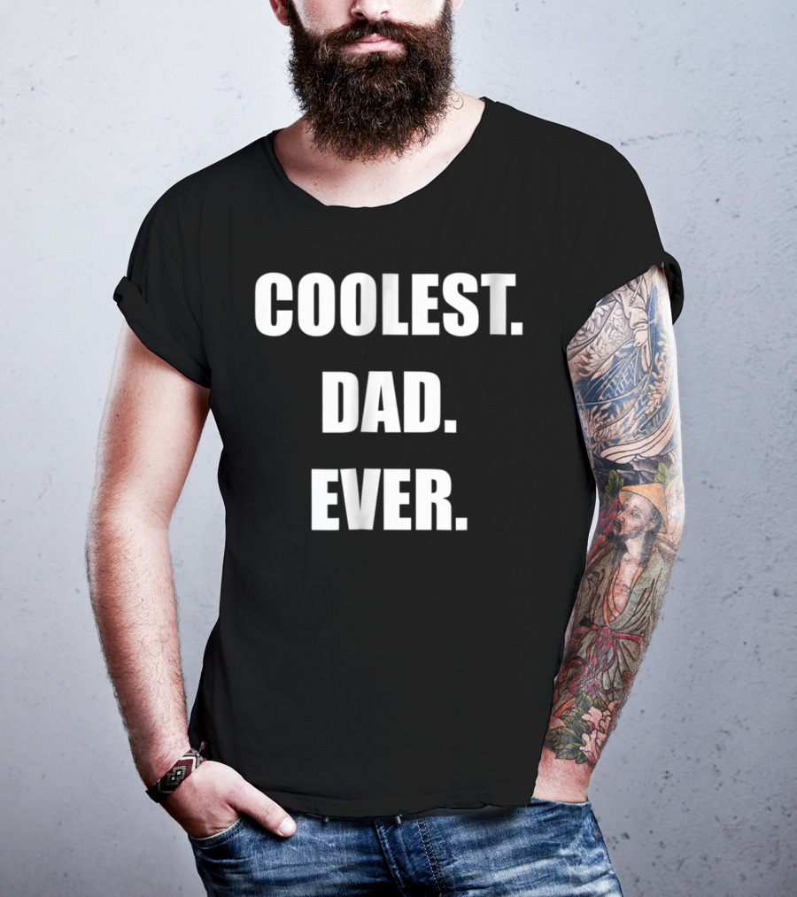 Coolest Dad Ever Family Humor T-Shirt