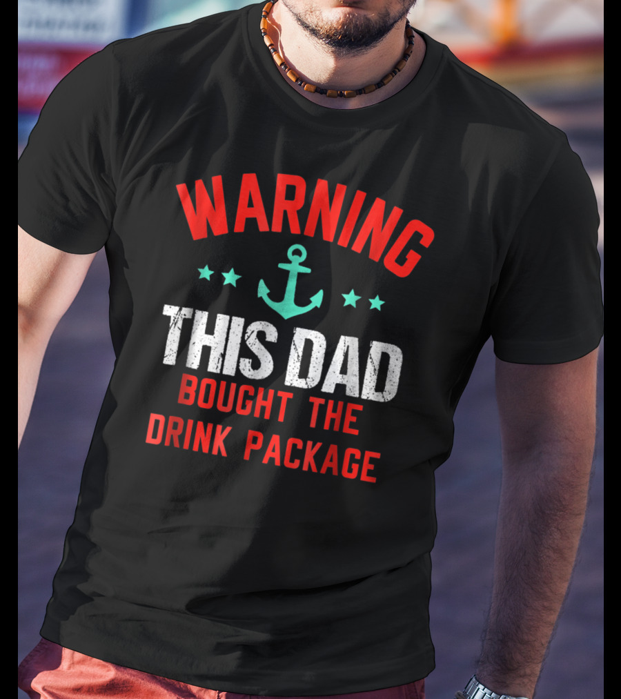 Warning This Dad Bought The Drink Package T-Shirt