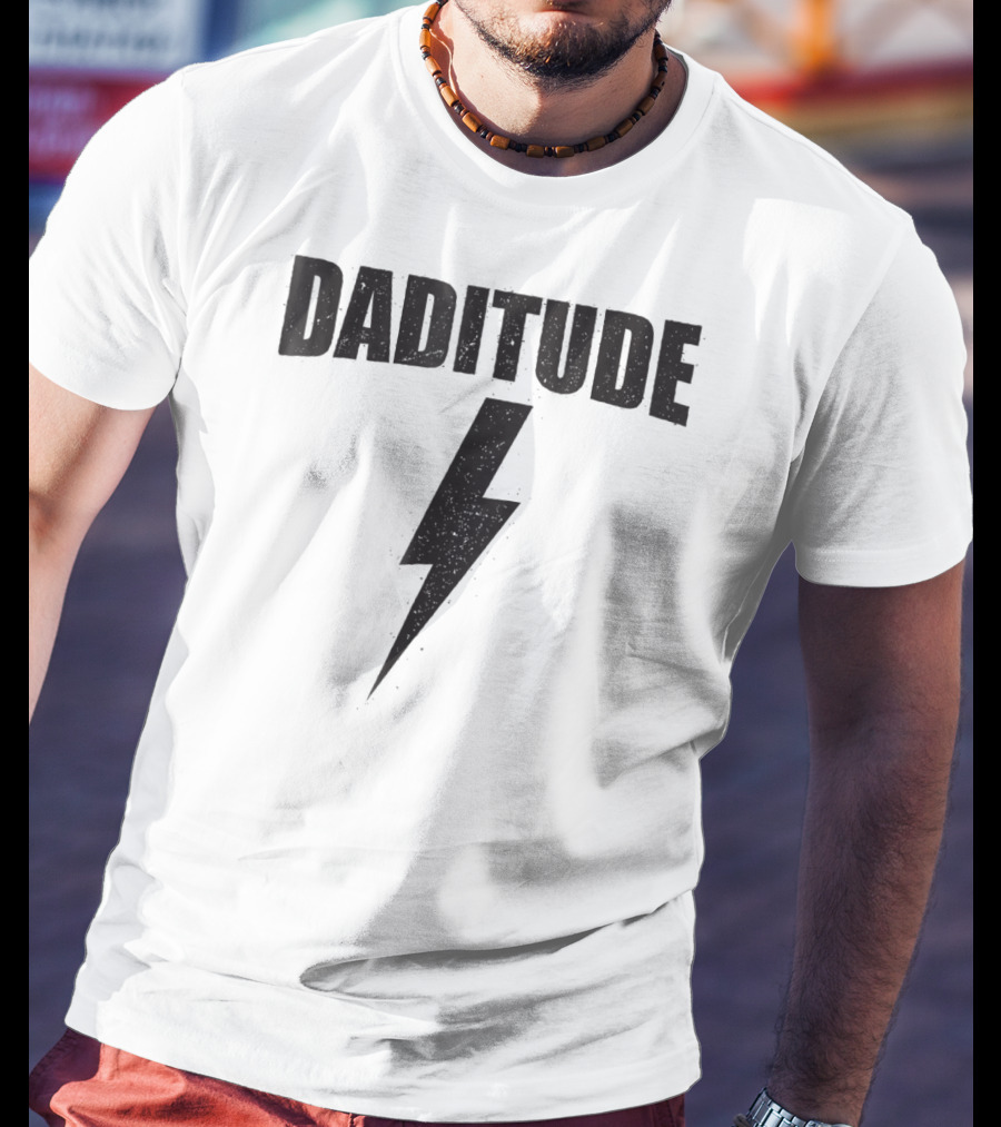 Daditude Cool Bolt Fathers Birthday Dad T-Shirt