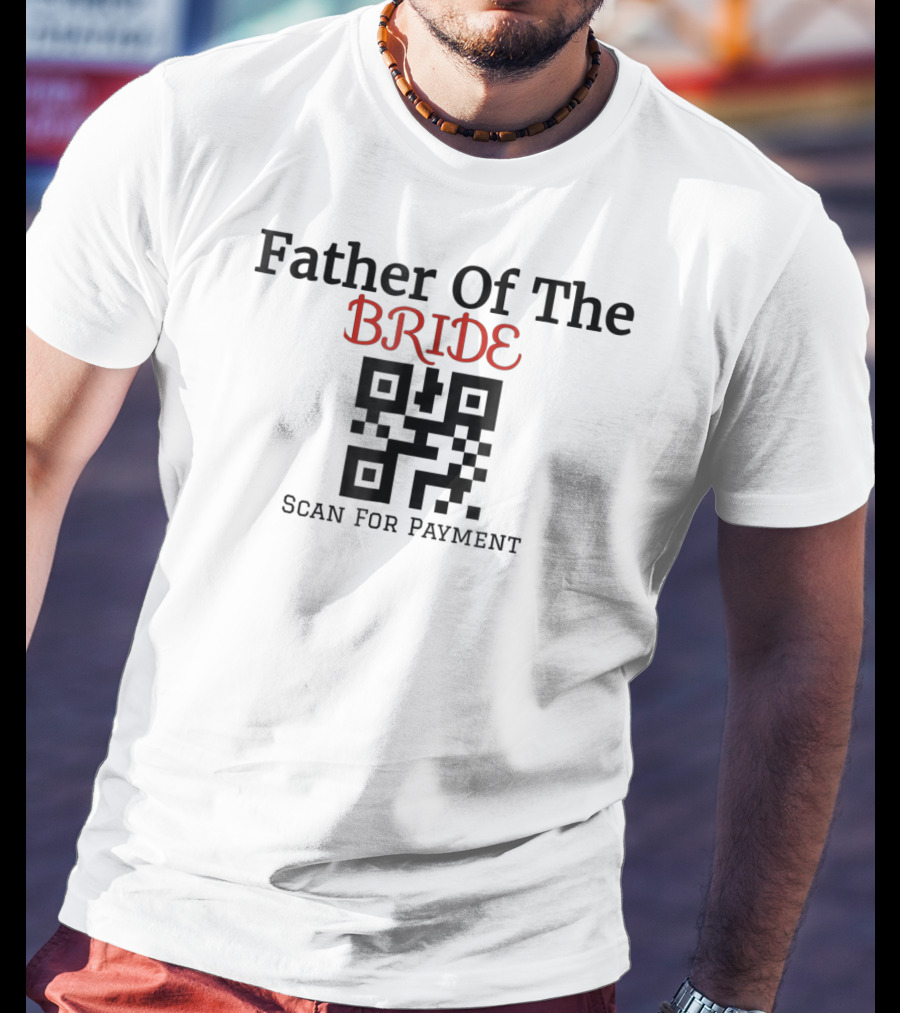 Father Of The Bride QR Code Scan For Payment T-Shirt