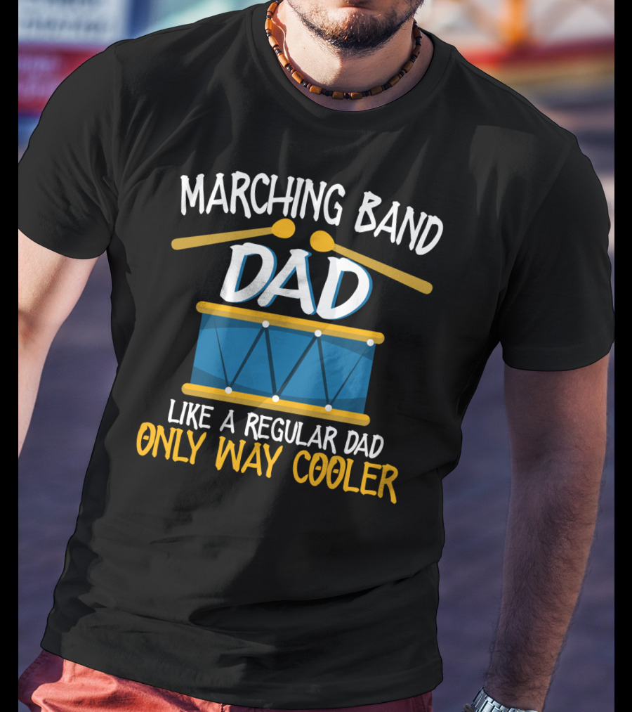 Marching Band Dad Like A Regular Dad Only Way Cooler T-Shirt