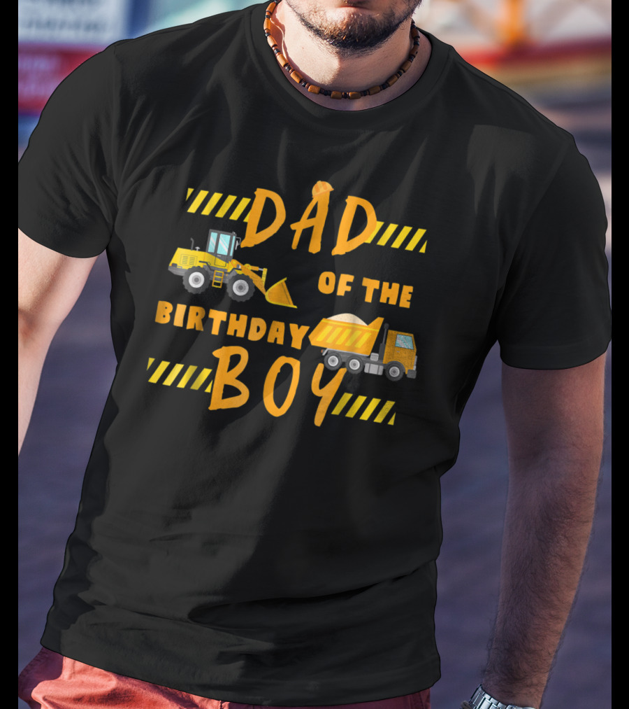Dad Of The Birthday Boy Construction Party Theme Machinery 68 T-Shirt