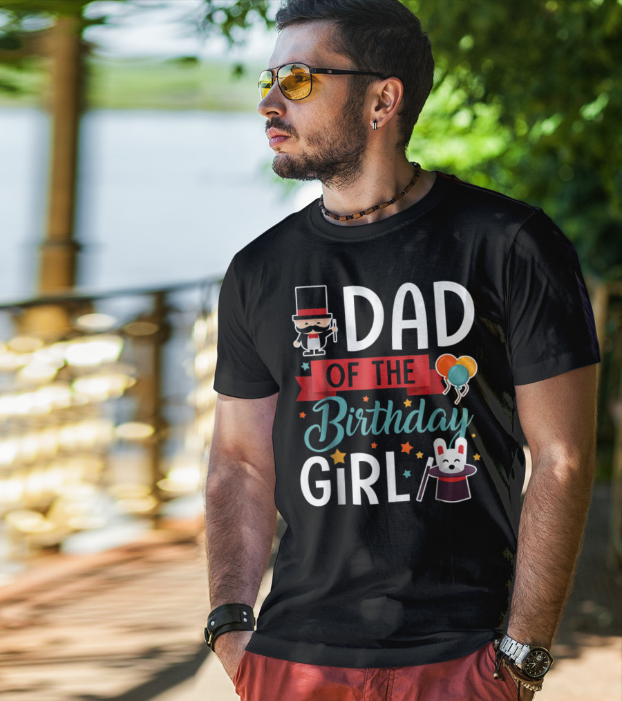 Dad Of The Birthday Girl Circus Theme With Magician And Rabbit T-Shirt