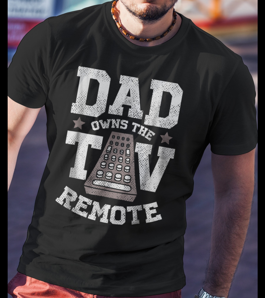 Dad Owns The TV Remote Funny Men's 85 T-Shirt