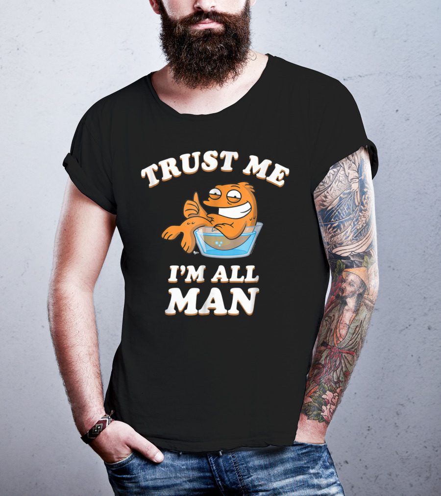 American Dad Trust Me I'm All Man Fish Character T-Shirt