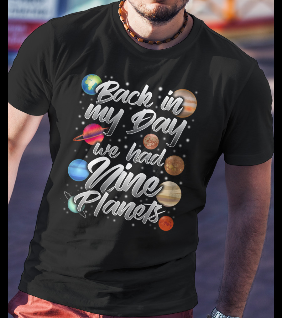 Back In My Day We Had Nine Planets Pluto Dad15 T-Shirt