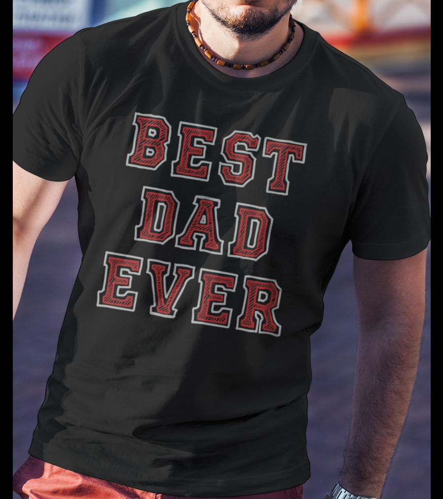 BEST DAD EVER RED 2 15 T-Shirt