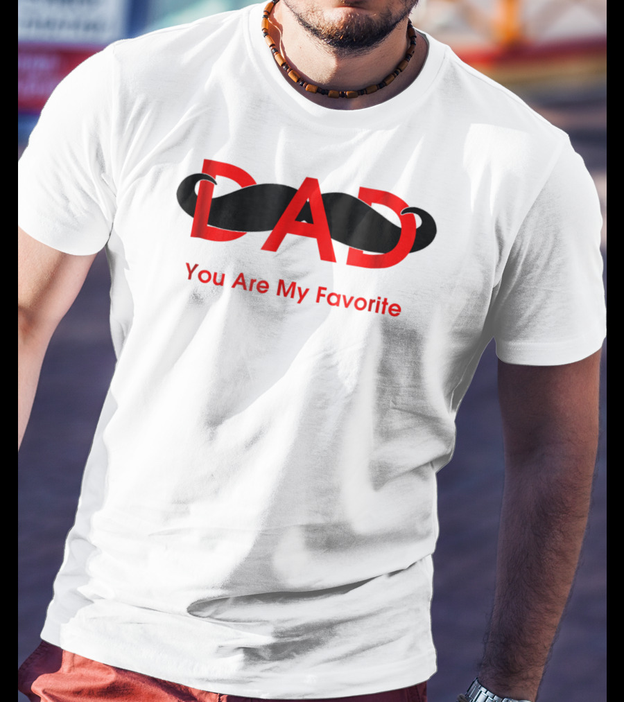 Dad You Are My Favorite Person T-Shirt