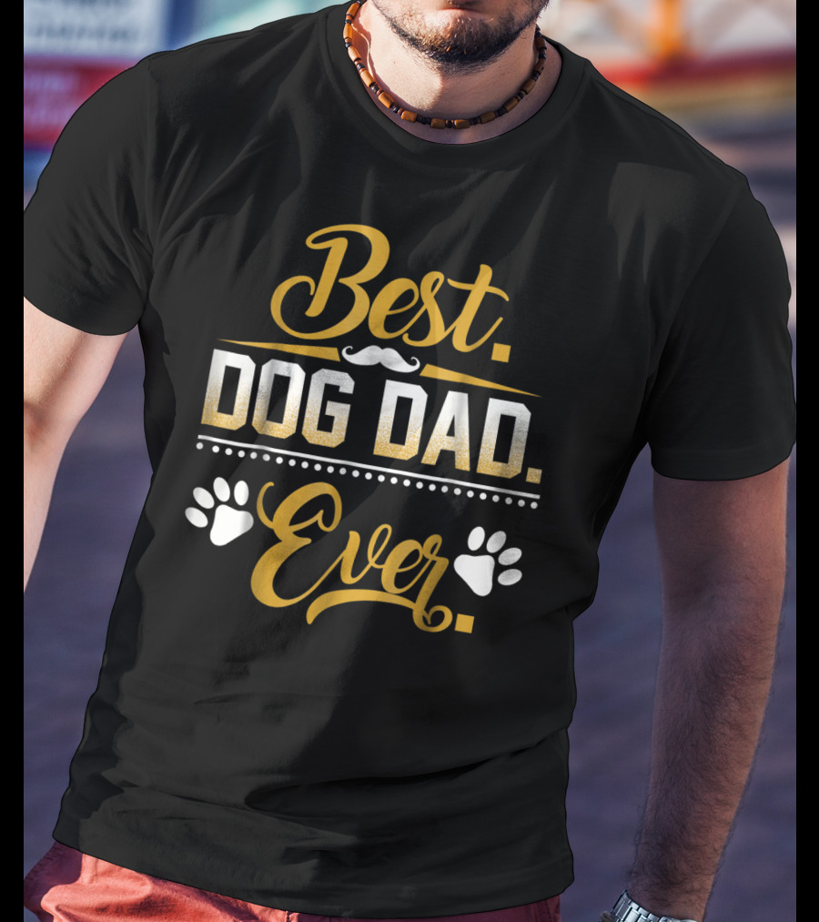 Best Dog Dad Ever Funny Dog Dad Paws Mustache Men52 T-Shirt
