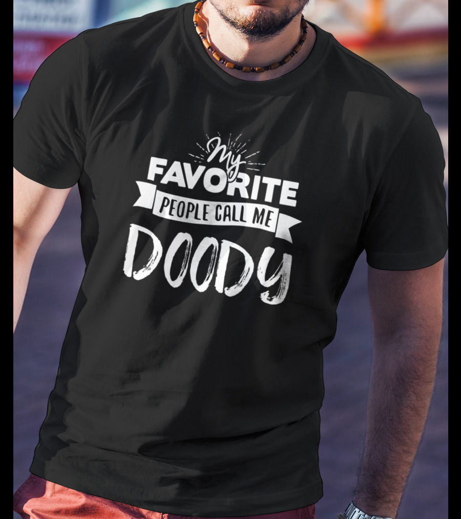 My Favorite People Call Me Doody T-Shirt