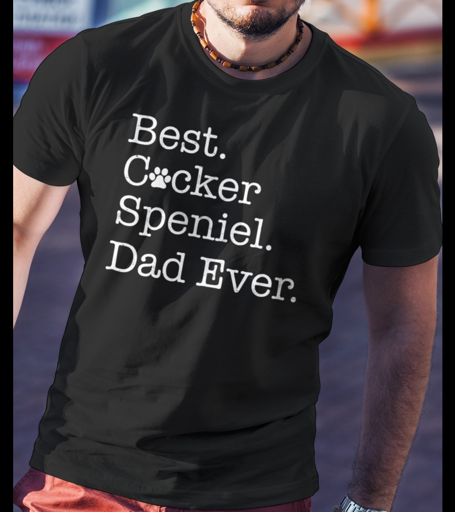 Best Cocker Spaniel Dad Ever T-Shirt