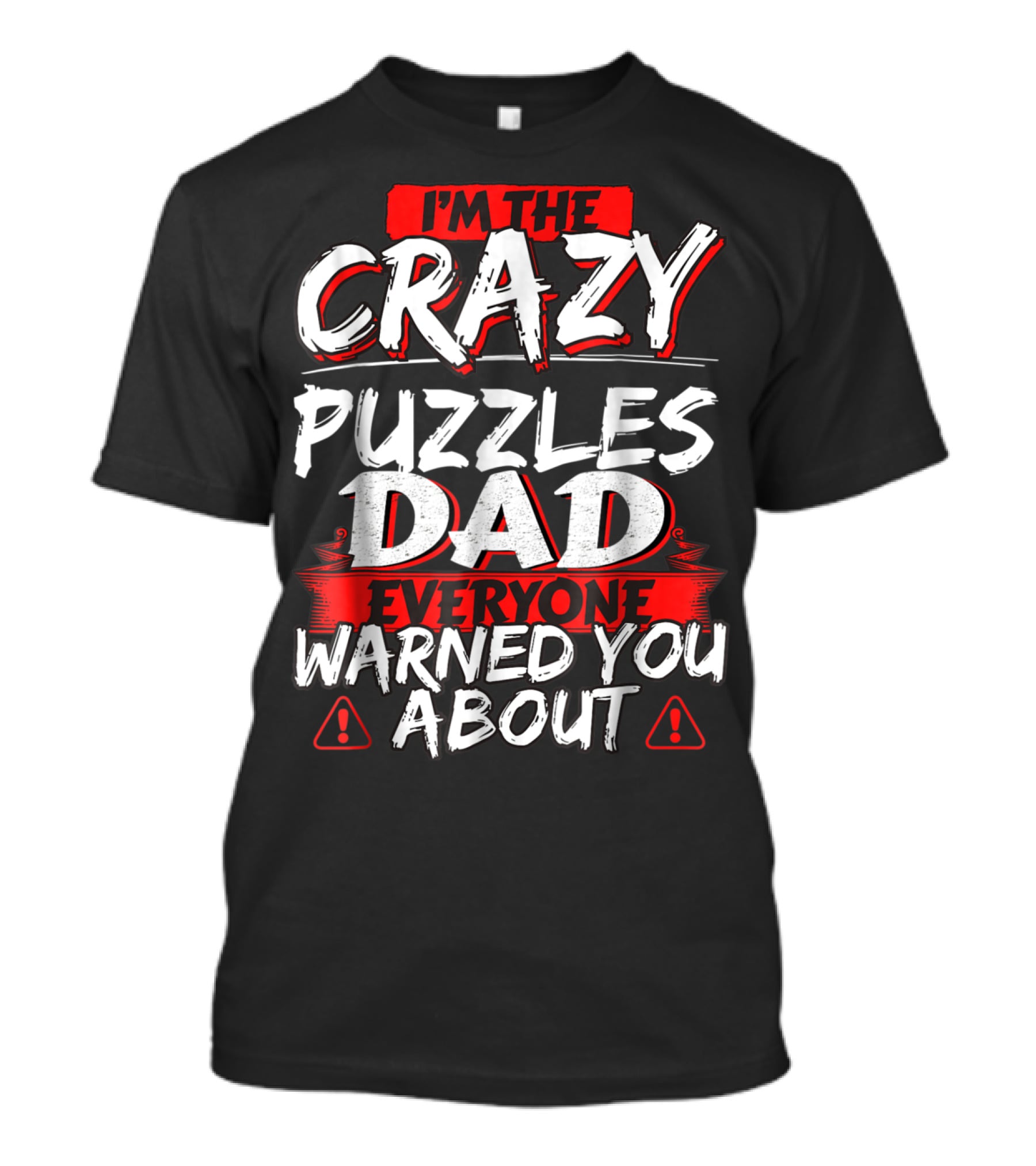 I'm The Crazy Puzzles Dad Everyone Warned You About T-Shirt