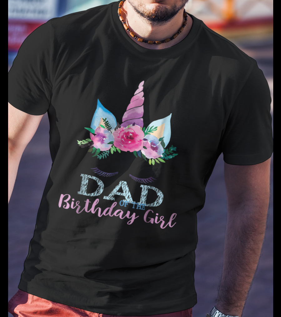 Dad Of The Birthday Girl Unicorn Floral Horn T-Shirt