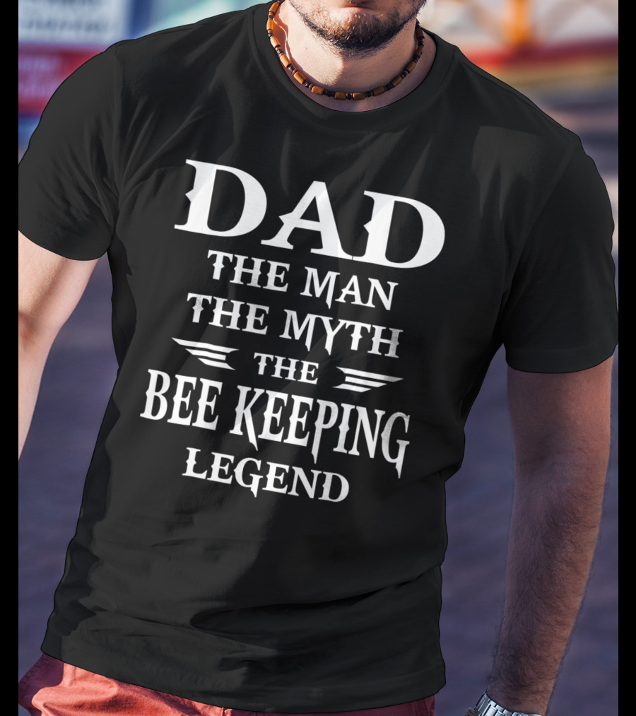 Dad The Man The Myth The Bee Keeping Legend T-Shirt