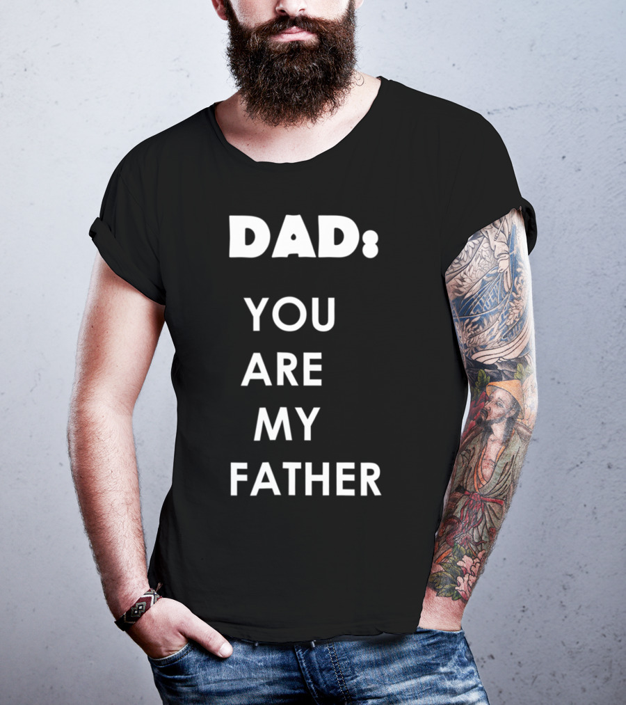 Dad You Are My Father Star Wars Parody Father's Day T-Shirt