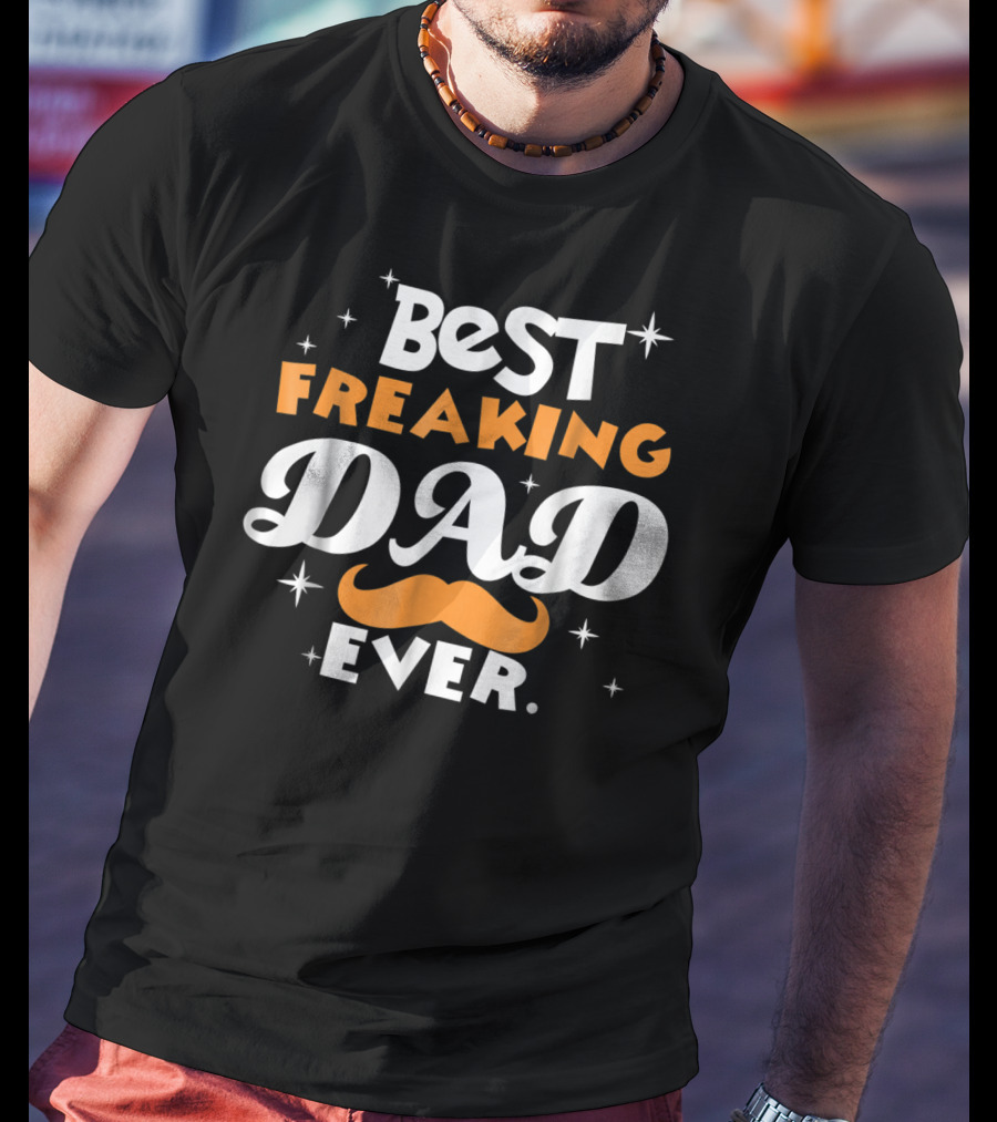 Best Freaking Dad Ever Mustache Stars T-Shirt