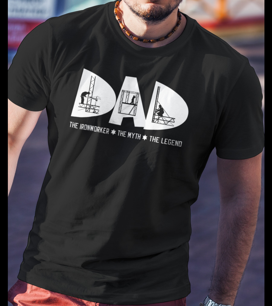 Dad The Ironworker The Myth The Legend T-Shirt