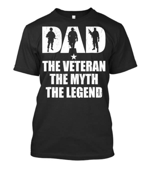 DAD The Veteran The Myth The Legend With Soldier T-Shirt