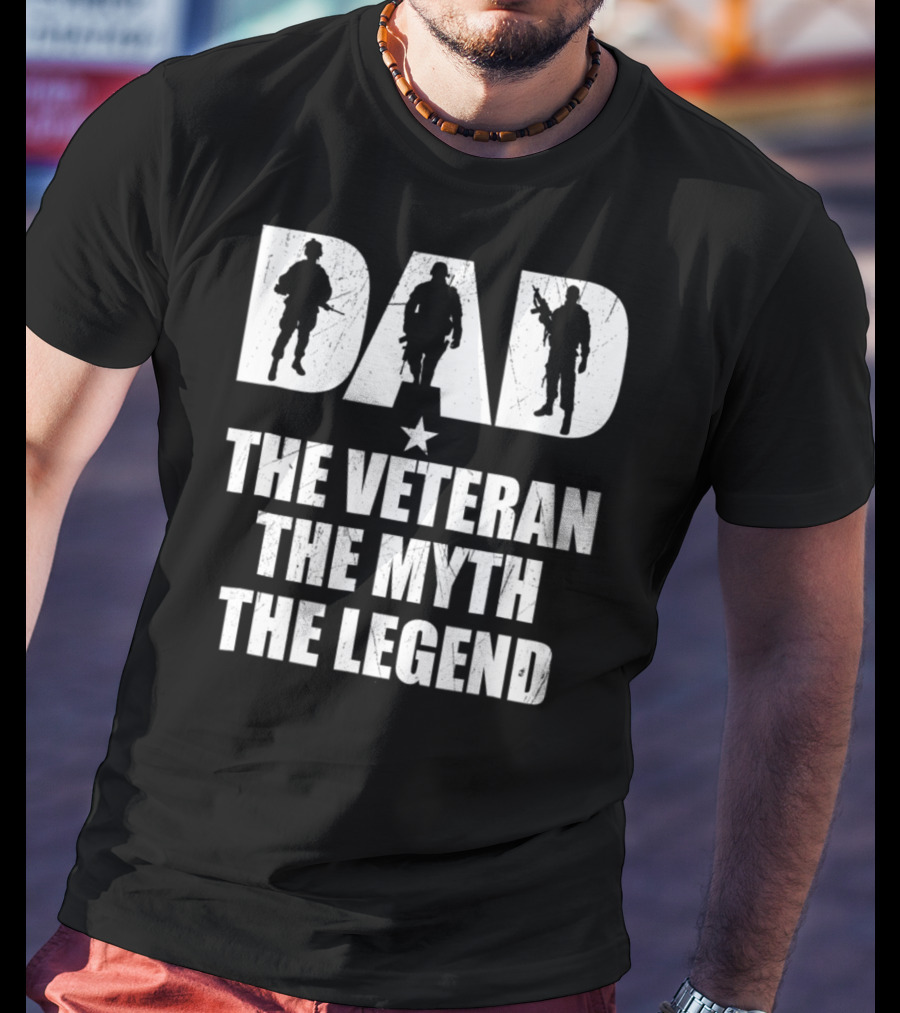 DAD The Veteran The Myth The Legend With Soldier T-Shirt