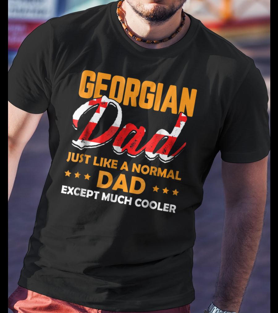 Georgian Dad Just Like A Normal Dad Except Much Cooler T-Shirt