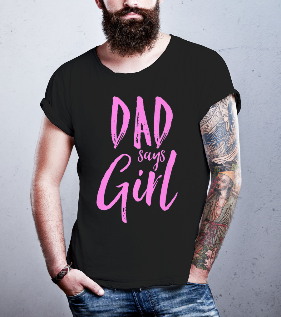 Dad Says Girl Gender Reveal Announcement Party82 T-Shirt