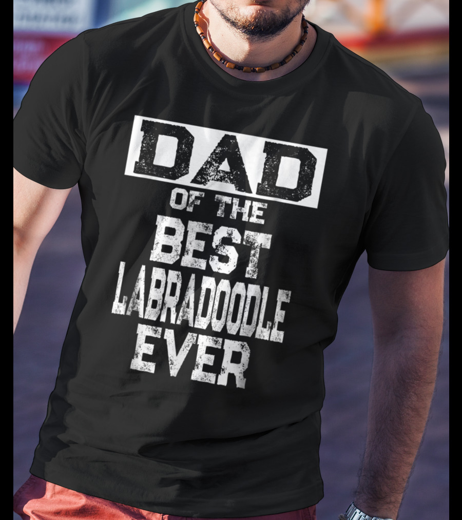 Dad Of The Best Labradoodle Ever For Dog Lovers 65 T-Shirt