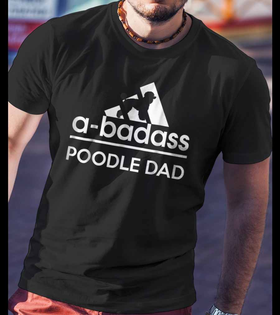 ABadass Poodle Dad T-Shirt