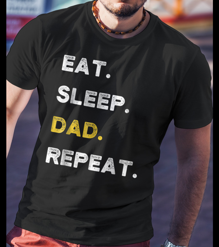 Eat Sleep Dad Repeat Life Awesome Dads T-Shirt