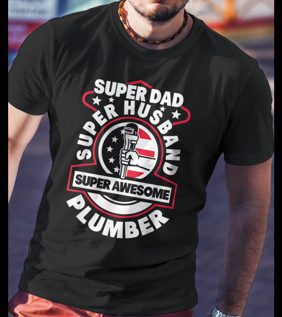Super Dad Super Husband Super Awesome Plumber T-Shirt