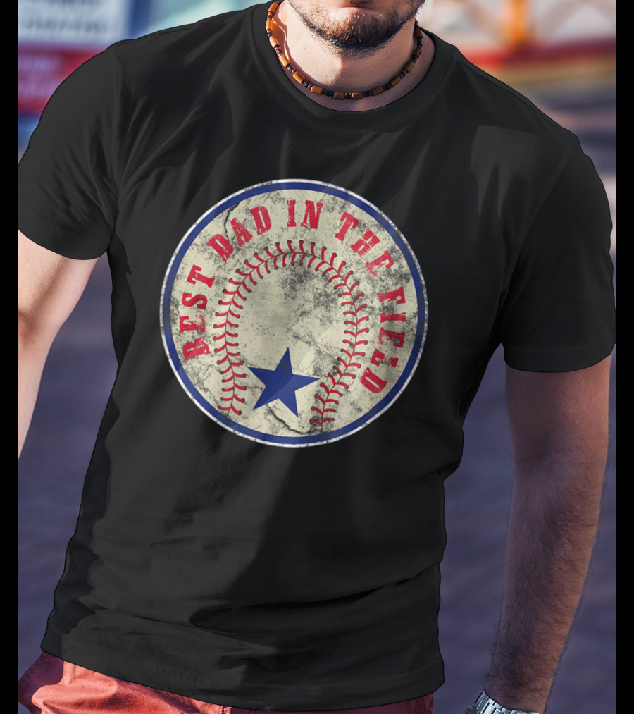 Best Dad In The Field Baseball Dad T-Shirt