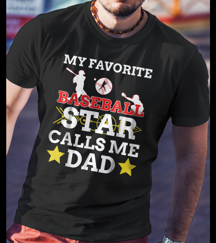 My Favorite Baseball Star Calls ME Dad T-Shirt