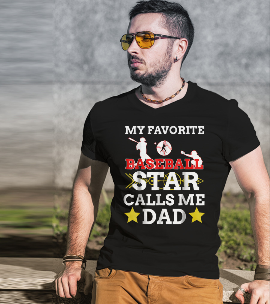 My Favorite Baseball Star Calls ME Dad T-Shirt