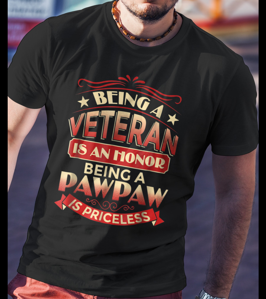 Being A Veteran Is An Honor Being A Pawpaw Is Priceless T-Shirt