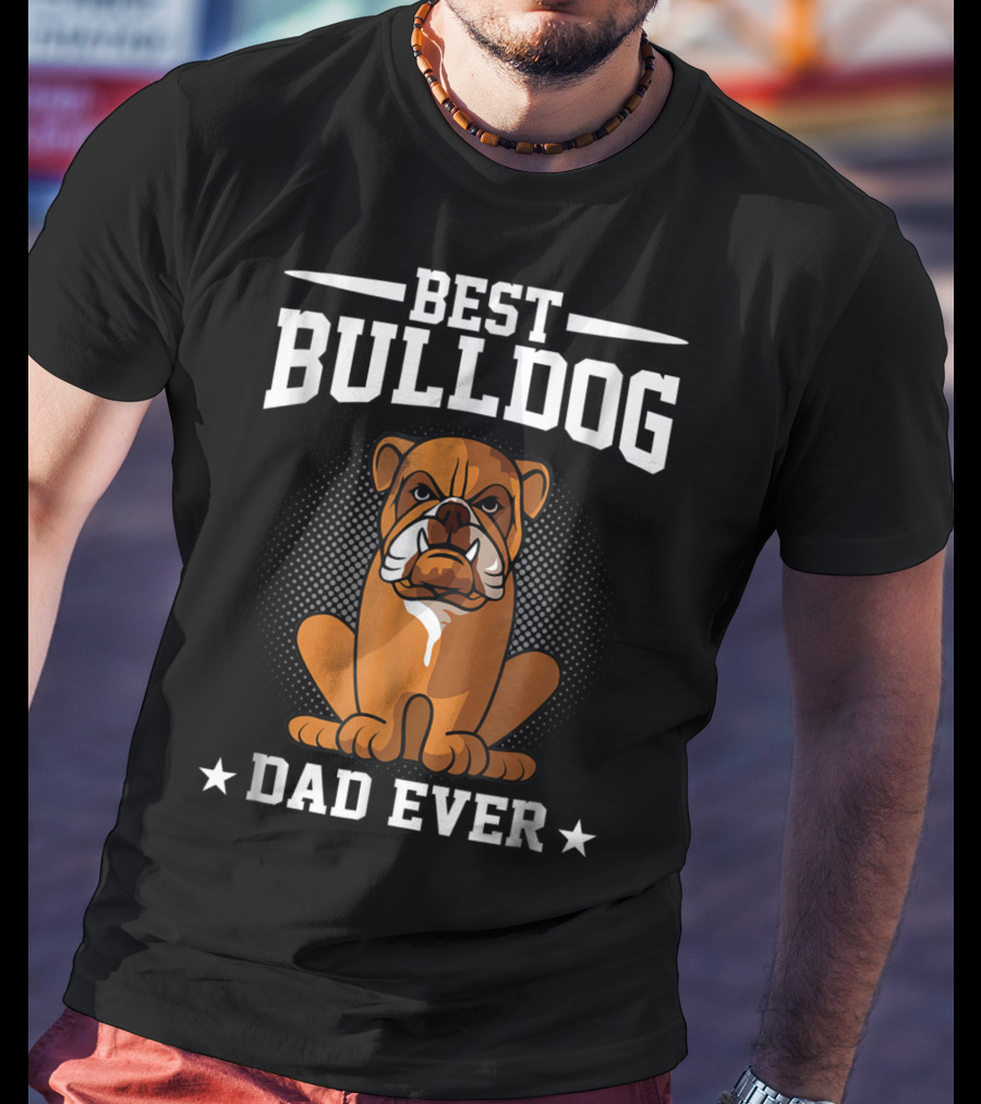 Best Bulldog Dad Ever T-Shirt