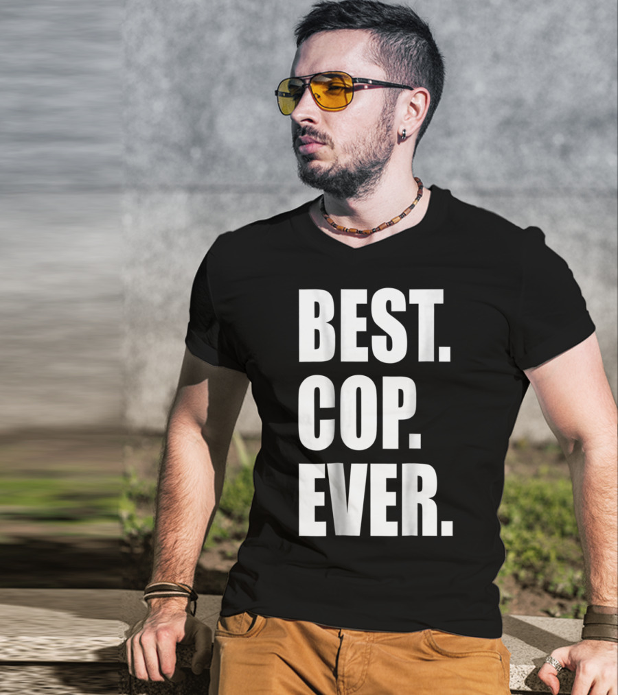 Best Cop Ever Police Dad T-Shirt
