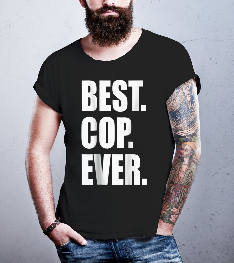 Best Cop Ever Police Dad T-Shirt