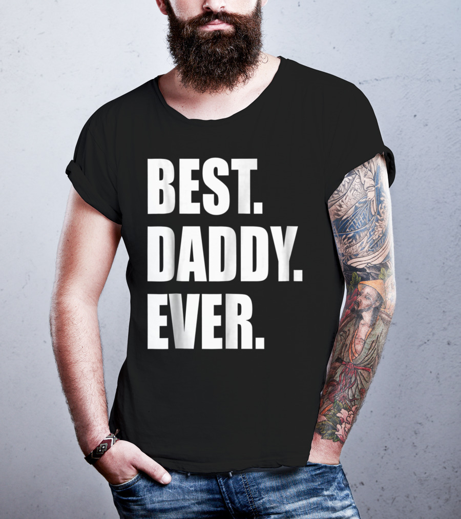 Best Daddy Ever Dad For 42 Best Daddy Ever T-Shirt