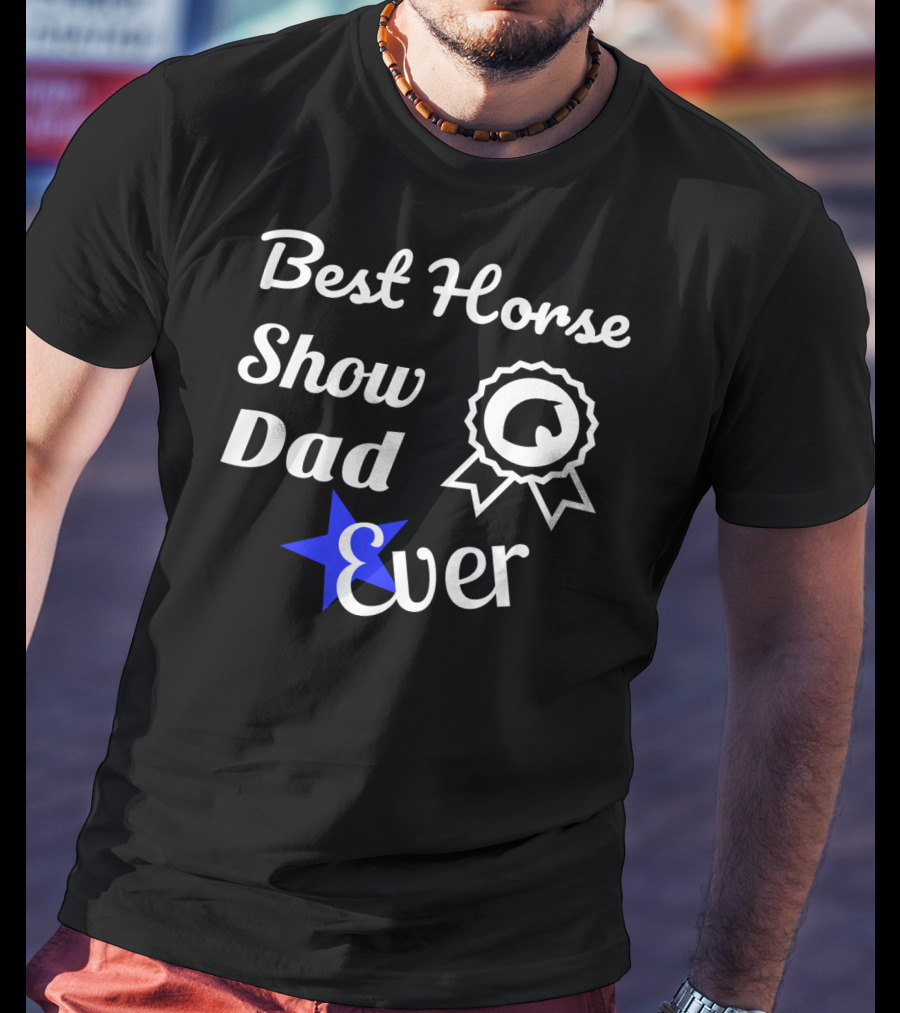 Best Horse Show Dad Ever Equestrian Fathers83 T-Shirt