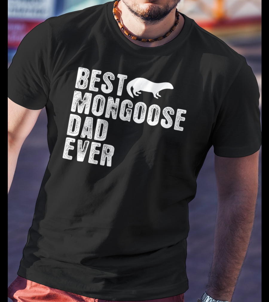 Best Mongoose Dad Ever T-Shirt